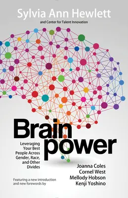 Mozgová sila: Vychádzajte zo svojich najlepších ľudí bez ohľadu na pohlavie, rasu a iné rozdiely - Brainpower: Leveraging Your Best People Across Gender, Race, and Other Divides