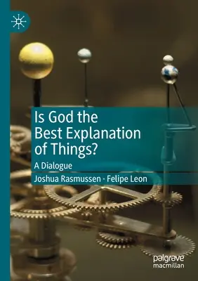 Je Boh najlepším vysvetlením vecí? Dialóg o tom, čo je Boh? - Is God the Best Explanation of Things?: A Dialogue