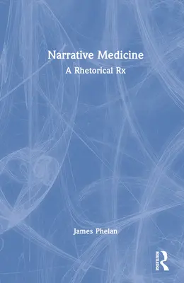 Naratívna medicína: Rétorický recept - Narrative Medicine: A Rhetorical Rx