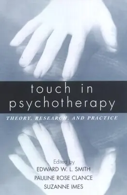 Dotyk v psychoterapii: Teória, výskum a prax - Touch in Psychotherapy: Theory, Research, and Practice