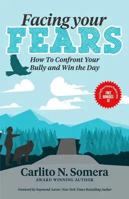 Čeliť svojim strachom: Ako sa vyrovnať so svojím tyranom a vyhrať deň - Facing Your Fears: How to Deal with Your Bully and Win the Day