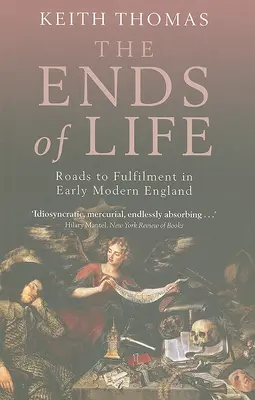 Koniec života: Cesty k naplneniu v ranom novoveku v Anglicku - The Ends of Life: Roads to Fulfillment in Early Modern England