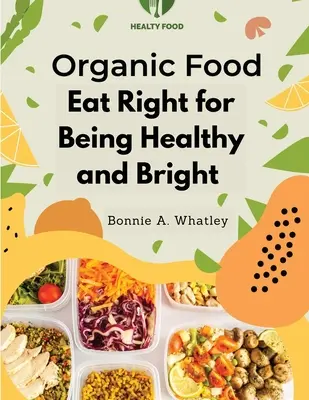 Biopotraviny: Stravujte sa správne, aby ste boli zdraví a bystrí - Organic Food: Eat Right for Being Healthy and Bright