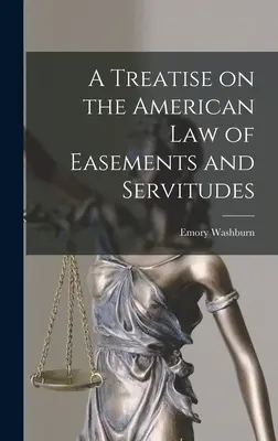 Pojednanie o americkom práve vecných bremien a služobností - A Treatise on the American Law of Easements and Servitudes