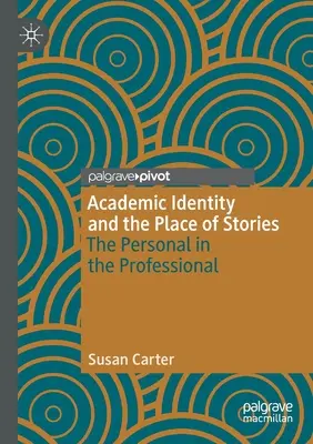 Akademická identita a miesto príbehov: The Personal in the Professional - Academic Identity and the Place of Stories: The Personal in the Professional