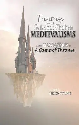 Stredoveká fantasy a science fiction: Od Isaaca Asimova po Hru o tróny - Fantasy and Science Fiction Medievalisms: From Isaac Asimov to A Game of Thrones