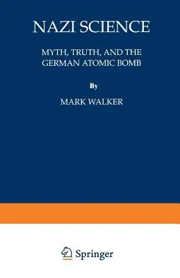 Nacistická veda: Mýtus, pravda a nemecká atómová bomba - Nazi Science: Myth, Truth, and the German Atomic Bomb