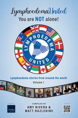 Lymfedém United - Nie ste sami!: Príbehy lymfedému z celého sveta - 1. diel - Lymphoedema United - You are NOT alone!: Lymphoedema stories from around the world - Volume 1