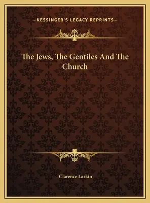 Židia, pohania a Cirkev - The Jews, The Gentiles And The Church