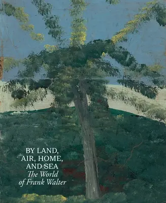 Po zemi, vo vzduchu, doma a na mori: Svet Franka Waltera - By Land, Air, Home, and Sea: The World of Frank Walter