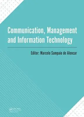Komunikácia, manažment a informačné technológie: Medzinárodná konferencia o komunikácii, manažmente a informačných technológiách (Iccmit 2016, C - Communication, Management and Information Technology: International Conference on Communciation, Management and Information Technology (Iccmit 2016, C