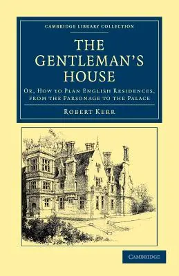 Dom džentlmena: Ako plánovať anglické rezidencie od fary po palác? - The Gentleman's House: Or, How to Plan English Residences, from the Parsonage to the Palace