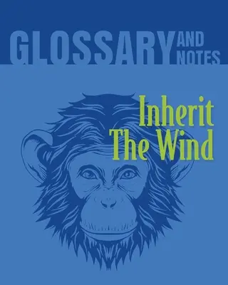 Inherit The Wind Glosár a poznámky: Inherit the Wind - Inherit The Wind Glossary and Notes: Inherit the Wind