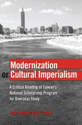 Modernizácia alebo kultúrny imperializmus: Kritické čítanie taiwanského národného štipendijného programu pre zahraničné štúdium - Modernization or Cultural Imperialism: A Critical Reading of Taiwan's National Scholarship Program for Overseas Study