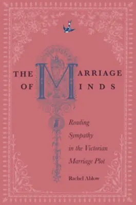 Manželstvo myslí: Čítanie sympatií vo viktoriánskej manželskej zápletke - The Marriage of Minds: Reading Sympathy in the Victorian Marriage Plot