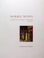 Mramorová mánia - Sochárske galérie v Anglicku 1640-1840 - Marble Mania - Sculpture Galleries in England 1640-1840