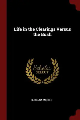 Život na čistinke verzus v buši - Life in the Clearings Versus the Bush
