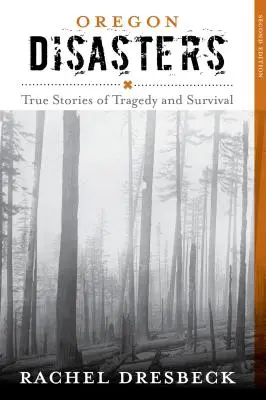 Oregonské katastrofy: Skutočné príbehy o tragédii a prežití - Oregon Disasters: True Stories of Tragedy and Survival
