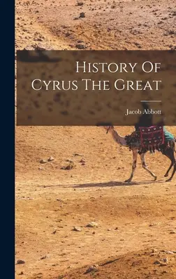 Dejiny Kýra Veľkého - History Of Cyrus The Great