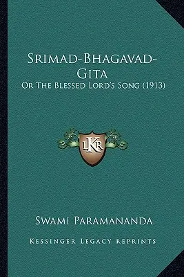 Šrímad-Bhagavad-Gíta: (1913) - Srimad-Bhagavad-Gita: Or The Blessed Lord's Song (1913)