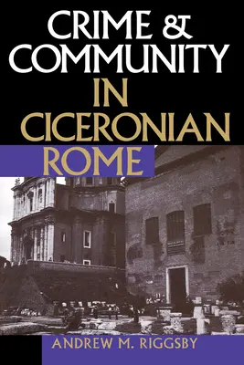 Zločin a komunita v ciceronskom Ríme - Crime and Community in Ciceronian Rome