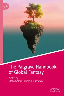 Palgrave Handbook of Global Fantasy - The Palgrave Handbook of Global Fantasy
