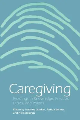 Starostlivosť: Čítanie o vedomostiach, praxi, etike a politike - Caregiving: Readings in Knowledge, Practice, Ethics and Politics