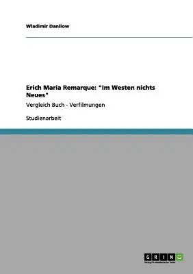 Erich Maria Remarque: Im Westen nichts Neues“ Vergleich Buch - Verfilmungen“ - Erich Maria Remarque: Im Westen nichts Neues