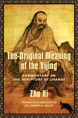 Pôvodný význam I-ťingu: Komentár k Písmu zmien - The Original Meaning of the Yijing: Commentary on the Scripture of Change