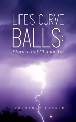 Krivé gule života: Búrky, ktoré nás menia - Life's Curve Balls: Storms that Change Us