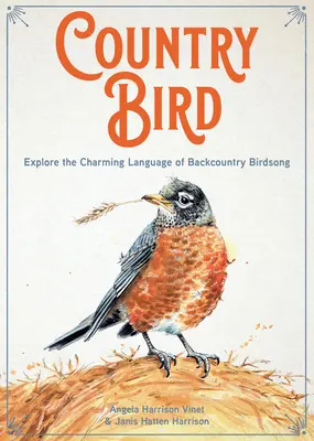 Vidiecky vták: Vtáčí spev v prírode: objavte pôvabný jazyk vtáčieho spevu v prírode - Country Bird: Explore the Charming Language of Backcountry Birdsong