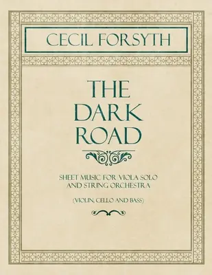 Temná cesta - noty pre sólovú violu a sláčikový orchester (husle, violončelo a kontrabas) - The Dark Road - Sheet Music for Viola Solo and String Orchestra (Violin, Cello and Bass)