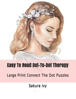 Ľahko čitateľná bodkovacia terapia: Spoj bodky s veľkou tlačou - Easy to Read Dot-To-Dot Therapy: Large Print Connect the Dot Puzzles