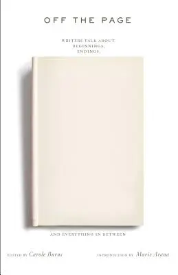 Mimo stránky: Spisovatelia hovoria o začiatkoch, koncoch a všetkom medzi tým - Off the Page: Writers Talk about Beginnings, Endings, and Everything in Between
