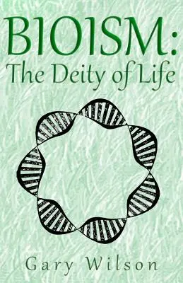 Bioizmus: Božstvo života - Bioism: The Deity of Life