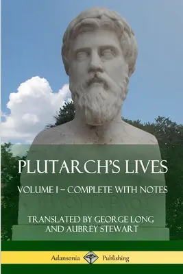 Plutarchove životy: Plutarchos: I. zväzok - kompletný s poznámkami - Plutarch's Lives: Volume I - Complete with Notes