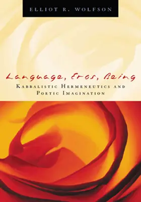 Jazyk, Eros, Bytie: Kabalistická hermeneutika a poetická imaginácia - Language, Eros, Being: Kabbalistic Hermeneutics and Poetic Imagination