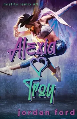 Alexia miluje Troju: A Reverse Grumpy Sunshine Romance - Alexia Loves Troy: A Reverse Grumpy Sunshine Romance