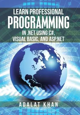 Naučte sa profesionálne programovanie v .net pomocou jazykov C#, Visual Basic a Asp.Net - Learn Professional Programming in .Net Using C#, Visual Basic, and Asp.Net