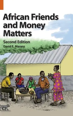 Africkí priatelia a finančné záležitosti: Postrehy z Afriky, druhé vydanie - African Friends and Money Matters: Observations from Africa, Second Edition