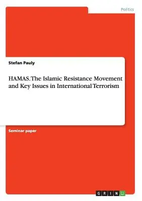 HAMAS. Islamské hnutie odporu a kľúčové otázky medzinárodného terorizmu - HAMAS. The Islamic Resistance Movementand Key Issues in International Terrorism