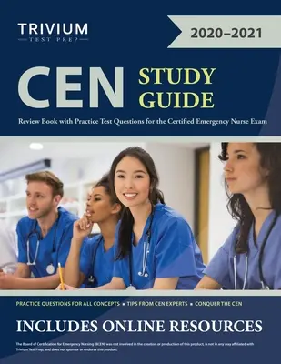 Študijná príručka CEN: Prehľadová kniha s praktickými testovými otázkami na skúšku certifikovanej zdravotnej sestry pre urgentné prípady - CEN Study Guide: Review Book with Practice Test Questions for the Certified Emergency Nurse Exam
