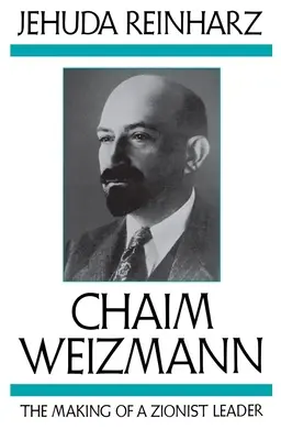 Chaim Weizmann: Ako sa stal sionistickým vodcom - Chaim Weizmann: The Making of a Zionist Leader