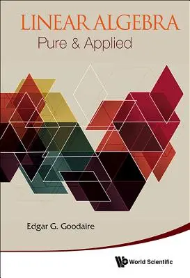 Lineárna algebra: Čistá a aplikovaná algebra - Linear Algebra: Pure & Applied
