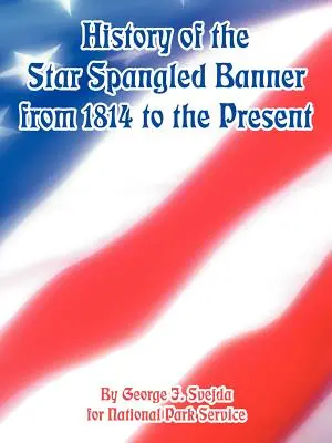 História Hviezdoslavovej zástavy od roku 1814 po súčasnosť - History of the Star Spangled Banner from 1814 to the Present