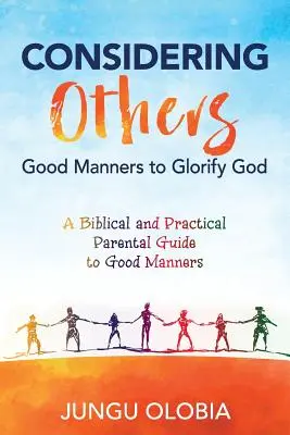 Uvažovanie o iných: Dobré spôsoby na oslavu Boha - - Considering Others: Good Manners to Glorify God -
