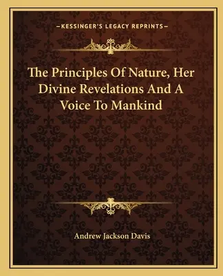 Princípy prírody, jej božské zjavenia a hlas k ľudstvu - The Principles Of Nature, Her Divine Revelations And A Voice To Mankind