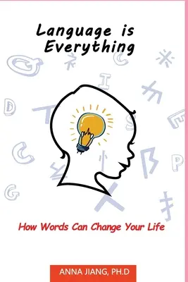 Jazyk je všetko: Ako môžu slová zmeniť váš život - Language is Everything: How Words Can Change Your Life