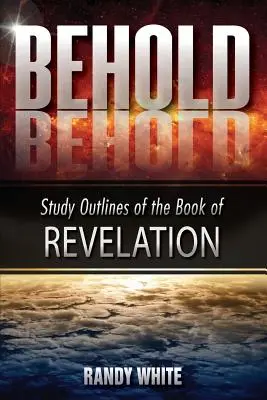 Hľa: Študijné osnovy ku knihe Zjavenie Jána - Behold: Study Outlines of the Book of Revelation