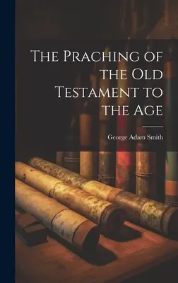Kázanie Starého zákona do doby - The Praching of the Old Testament to the Age